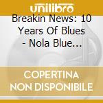 Breakin News: 10 Years Of Blues - Nola Blue Records 2014-2024 / Various cd