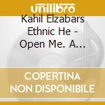 Kahil Elzabars Ethnic He - Open Me. A Higher Consciousness Of Sound And Spirit cd