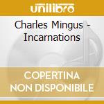 Charles Mingus - Incarnations cd musicale