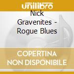 Nick Gravenites - Rogue Blues cd musicale