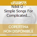 Ndidi O - Simple Songs For Complicated Times cd