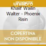 Khalif Wailin Walter - Phoenix Risin cd