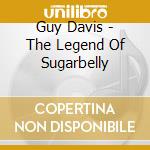 Guy Davis - The Legend Of Sugarbelly cd
