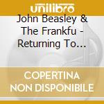 John Beasley & The Frankfu - Returning To Forever cd