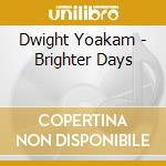Dwight Yoakam - Brighter Days cd