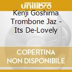 Kenji Goshima Trombone Jaz - Its De-Lovely cd
