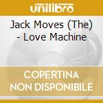 Jack Moves (The) - Love Machine cd