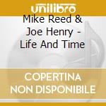 Mike Reed & Joe Henry - Life And Time cd