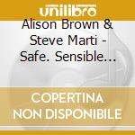 Alison Brown & Steve Marti - Safe. Sensible And Sane cd