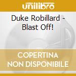 Duke Robillard - Blast Off! cd