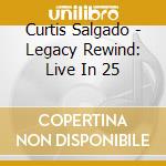 Curtis Salgado - Legacy Rewind: Live In 25 cd