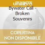 Bywater Call - Broken Souvenirs cd