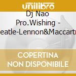 Dj Nao Pro.Wishing - Eurobeatle-Lennon&Maccartney * cd