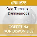 Oda Tamako - Bannaguroda cd