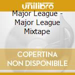 Major League - Major League Mixtape cd