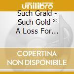 Such Grald - Such Gold * A Loss For Words cd