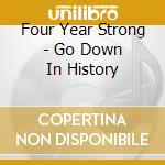 Four Year Strong - Go Down In History cd