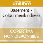 Basement - Colourmeinkindness cd