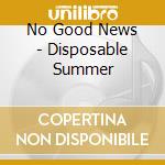 No Good News - Disposable Summer cd