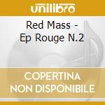 Red Mass - Ep Rouge N.2 cd musicale di Red Mass