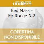 Red Mass - Ep Rouge N.2 cd