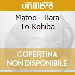 Matoo - Bara To Kohiba cd