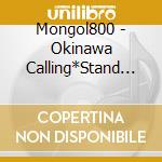 Mongol800 - Okinawa Calling*Stand By Me cd musicale di Mongol800