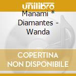 Manami * Diamantes - Wanda cd musicale di Manami * Diamantes