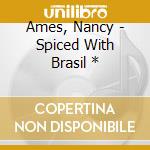 Ames, Nancy - Spiced With Brasil * cd