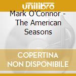 Mark O'Connor - The American Seasons cd