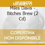 Miles Davis - Bitches Brew (2 Cd) cd