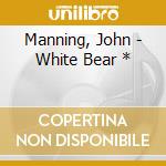 Manning, John - White Bear * cd