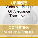 Various - Pledge Of Allegiance Tour Live Concert Recording cd