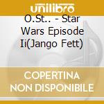 O.St.. - Star Wars Episode Ii(Jango Fett) cd