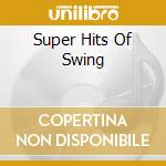 Super Hits Of Swing cd musicale