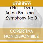(Music Dvd) Anton Bruckner - Symphony No.9 cd