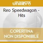 Reo Speedwagon - Hits cd musicale di Reo Speedwagon