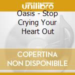 Oasis - Stop Crying Your Heart Out cd