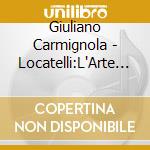 Giuliano Carmignola - Locatelli:L'Arte Del Violino. Op.3 cd
