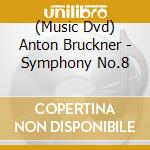 (Music Dvd) Anton Bruckner - Symphony No.8 cd