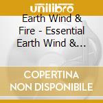 Earth Wind & Fire - Essential Earth Wind & Fire (2 Cd) cd