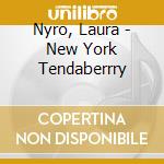 Nyro, Laura - New York Tendaberrry cd