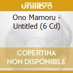Ono Mamoru - Untitled (6 Cd) cd