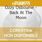 Ozzy Osbourne - Back At The Moon cd musicale di Osbourne, Ozzy