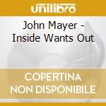 John Mayer - Inside Wants Out cd