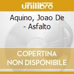 Aquino, Joao De - Asfalto cd