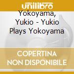 Yokoyama, Yukio - Yukio Plays Yokoyama cd
