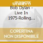 Bob Dylan - Live In 1975-Rolling Thunder Revue cd