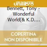 Bennett, Tony - Wonderful World(& K.D. Lang) cd