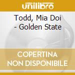Todd, Mia Doi - Golden State cd